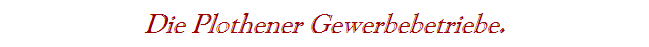 Die Plothener Gewerbebetriebe.
