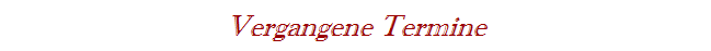 Vergangene Termine